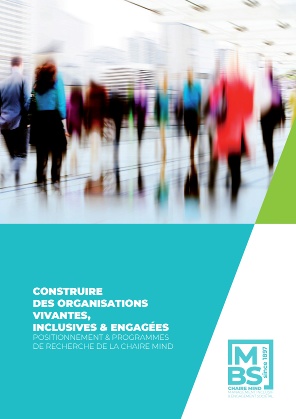 CONSTRUIRE DES ORGANISATIONS VIVANTES, INCLUSIVES & ENGAGÉES POSITIONNEMENT & PROGRAMMES DE RECHERCHE DE LA CHAIRE MIND
